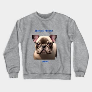 Its a Dog's life Crewneck Sweatshirt